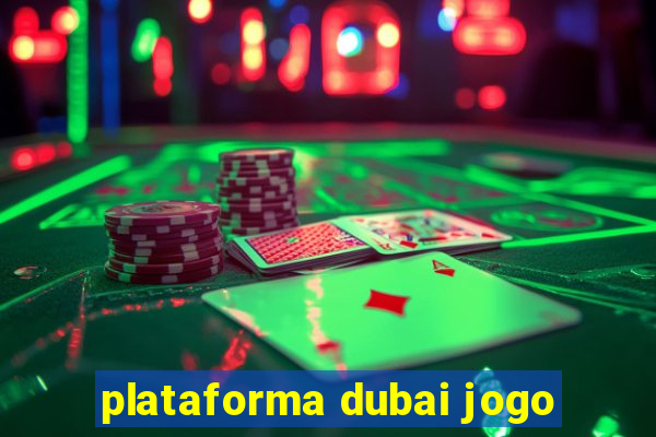 plataforma dubai jogo